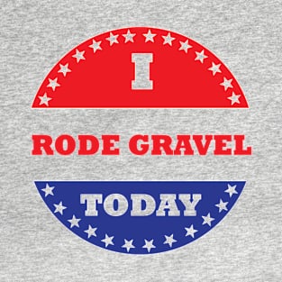 I Rode Gravel Today T-Shirt